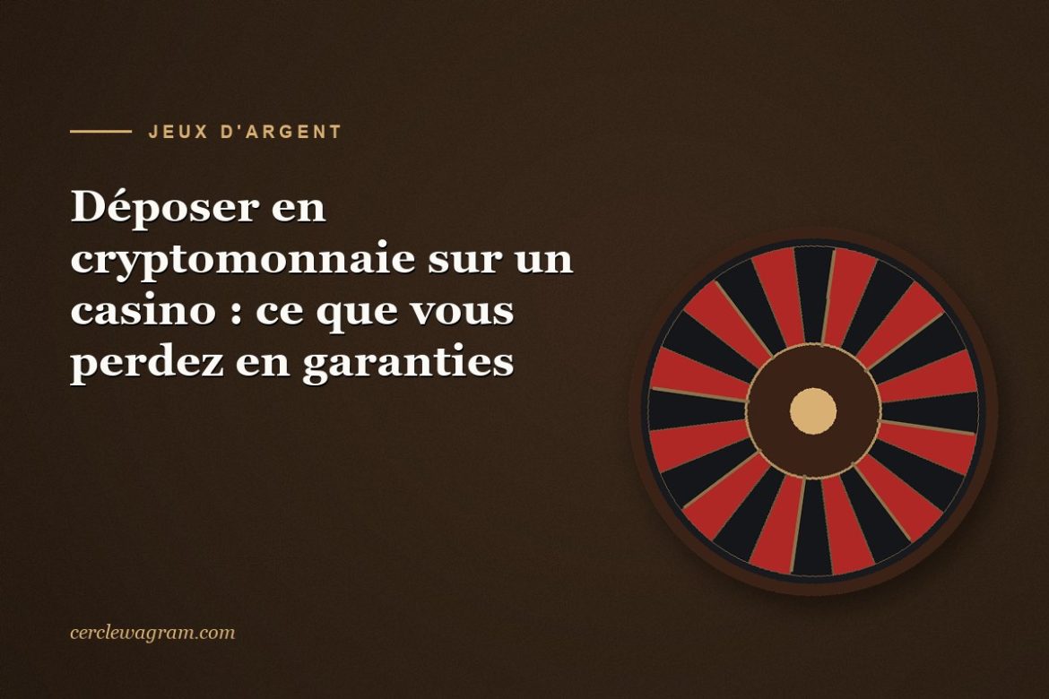 Deposer en cryptomonnaie sur un casino et ce que lon perd en garanties
