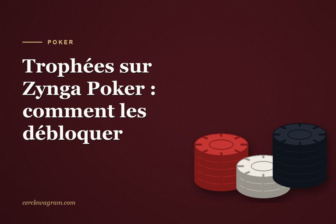 Piles de jetons de poker sur fond bordeaux, illustration des trophees sur Zynga Poker